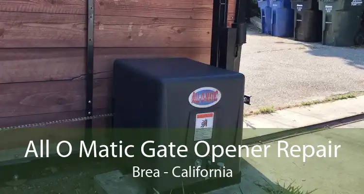 All O Matic Gate Opener Repair Brea - California