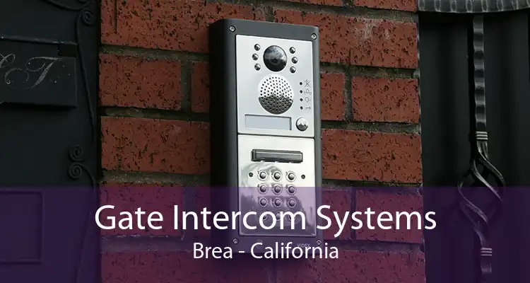 Gate Intercom Systems Brea - California